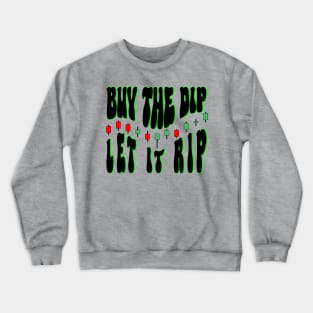 Buy the Dip, Let it Rip Crewneck Sweatshirt